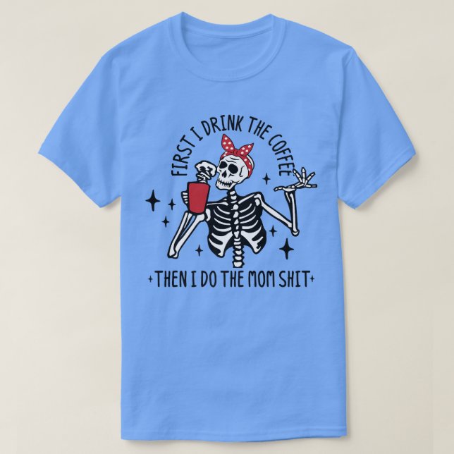 Hot Coffee Skeleton, Skeleton Drinking Coffee, Cof T-Shirt (Design vorne)
