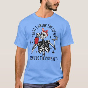 Hot Coffee Skeleton, Skeleton Drinking Coffee, Cof T-Shirt
