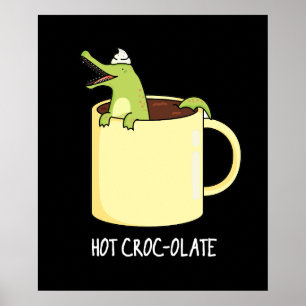 Hot Croc Colate Funny Crocodile Pun Dark BG Poster