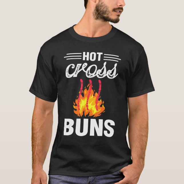 Hot Cross Buns Humorous Family Joke & Sarcastic Sa T-Shirt (Vorderseite)