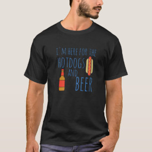Hot Dog Ich bin hier für die Hotdogs und Biere T-Shirt