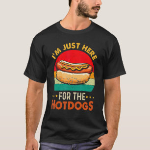 Hot Dog Ich bin nur hier für die heißen Hunde 1 T-Shirt