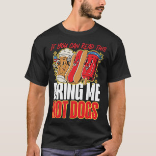 Hot Dog, wenn Sie lesen können, bringen Sie mir he T-Shirt