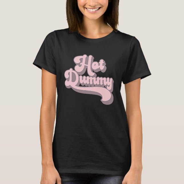 Hot Dummy   Self Deprecating Beautiful People Dumm T-Shirt (Vorderseite)