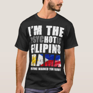 Hot Filipino Mama Philippinen Filipina Pinay T-Shirt