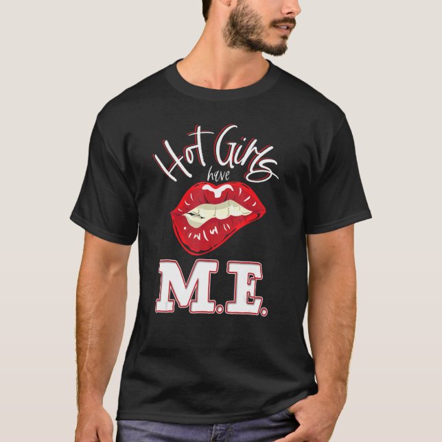 Hot Girls haben ME CFS Chronic Fatigue Syndrome Aw T-Shirt (Vorderseite)