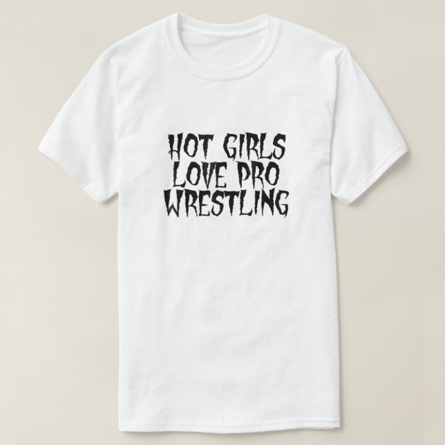 Hot Girls Liebe Pro Wrestling T Shirt (Design vorne)