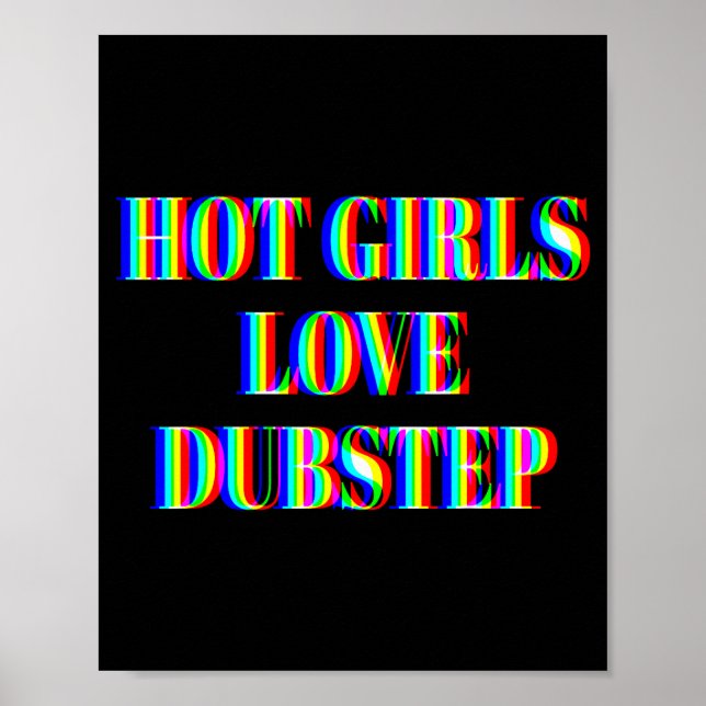 Hot Girls Love Dubstep Edm Dance Rave Music Festiv Poster (Vorne)