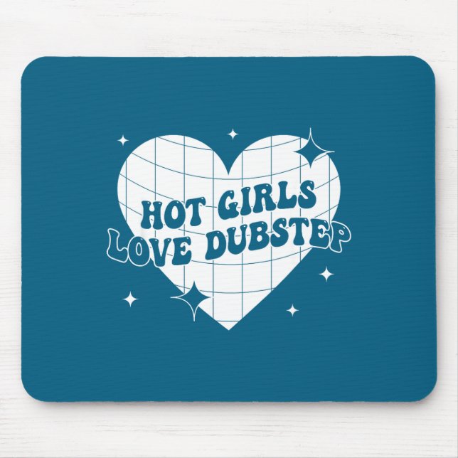 Hot Girls Love Dubstep Funny Music Quote  Mousepad (Vorne)