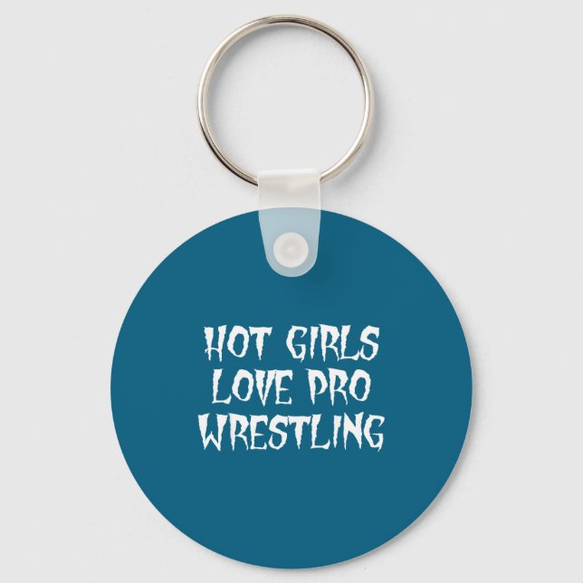 Hot Girls Love Pro Wrestling Funny Saying Quote Fo Schlüsselanhänger (Vorderseite)