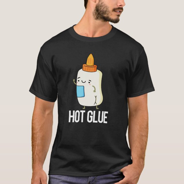 Hot Glue Funny Pun Dark BG T-Shirt (Vorderseite)