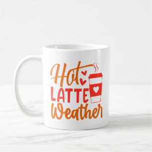 Hot Latte Weather Kaffeetasse