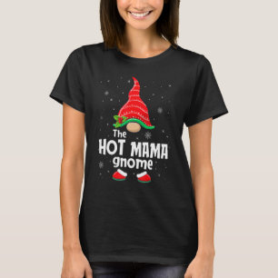 Hot Mama Gnome Matching Family Group Christmas Par T-Shirt