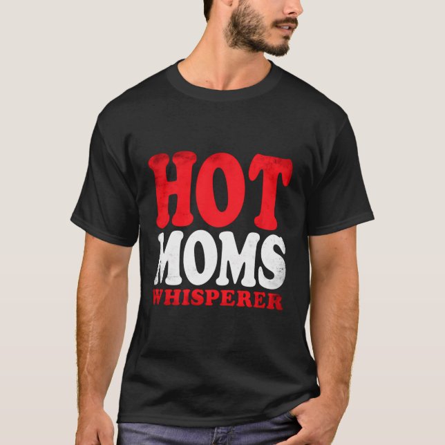 Hot Mamas Whisperer - Funny Hot Mama Spaß für Erwa T-Shirt (Vorderseite)