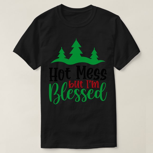 Hot Mess aber ich gesegnet T-Shirt (Design vorne)