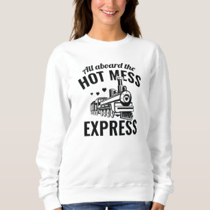 Hot Mess Express Sweatshirt