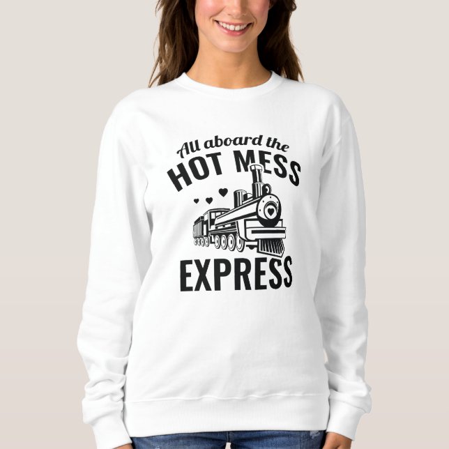 Hot Mess Express Sweatshirt (Vorderseite)