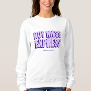 Hot Mess Express Sweatshirt