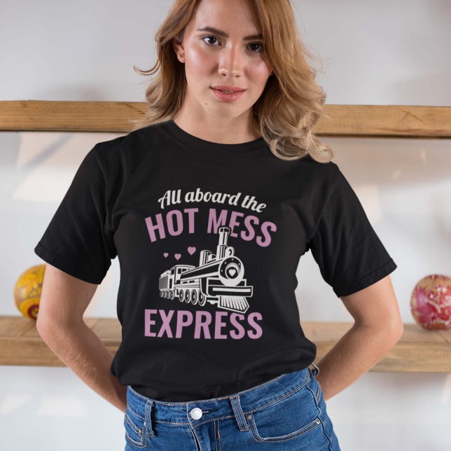 Hot Mess Express T-Shirt (Von Creator hochgeladen)