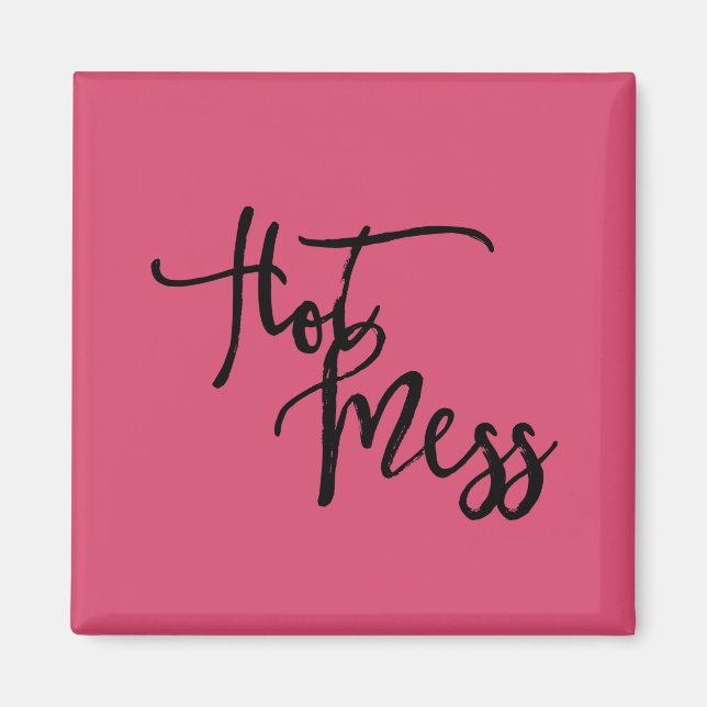 Hot Mess Magnet (Vorne)