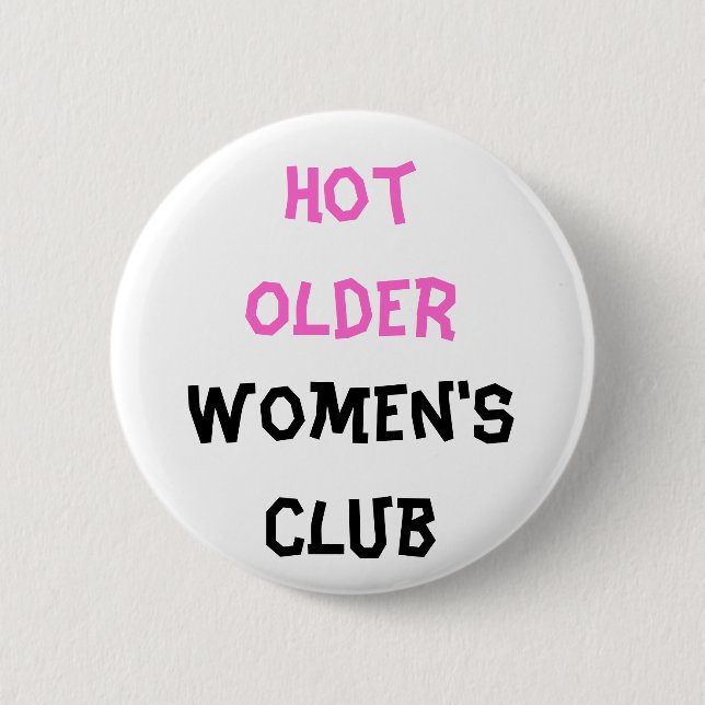 Hot older Women's club Button (Vorderseite)