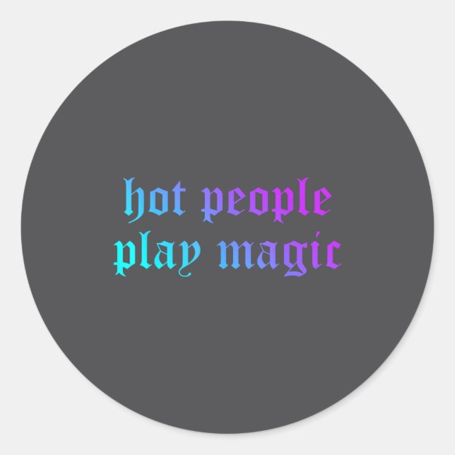 Hot People Play Magic Funny Quote  Runder Aufkleber (Vorderseite)