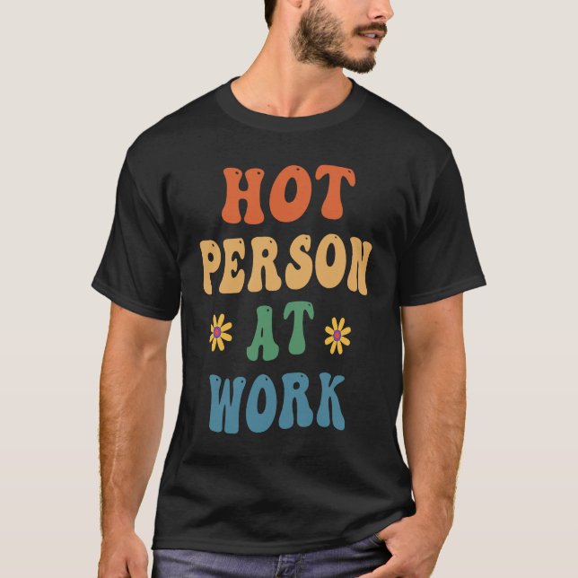 Hot Person At Work  Groovy  Hot Person At Work T-Shirt (Vorderseite)