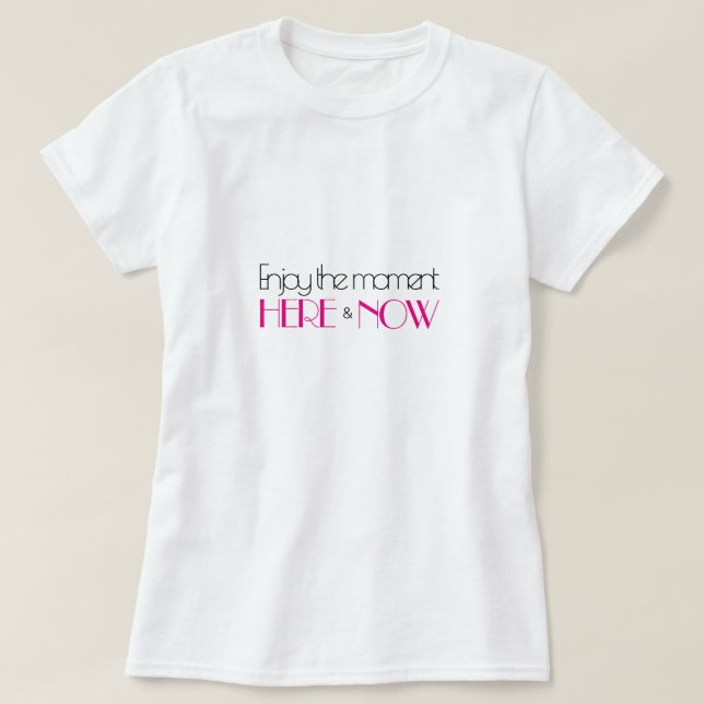 Hot Pink Modernes Zitat GENIESSEN SIE DEN MOMENT H T-Shirt (Design vorne)