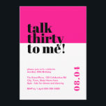 Hot Pink Talk Dreißig zu mir Geburtstag Einladung<br><div class="desc">Feiern Sie 30 stilvoll mit unserer kühlen und trendigen 'Talk 30 to me' Einladung zum 30. Geburtstag. Dieses auffallende minimalistische Design mit einem beeindruckenden, rosa Hintergrund verleiht Ihrem Meilenstein eine Touch an Eleganz. Unsere sorgfältig ausgearbeitete Einladung zeigt, wie wichtig es ist, mit Zuversicht und Anmut in ein neues Jahrzehnt einzutreten....</div>