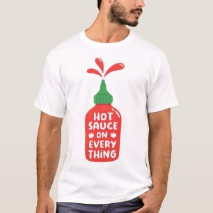 Hot Sauce auf alles Funny T-Shirt