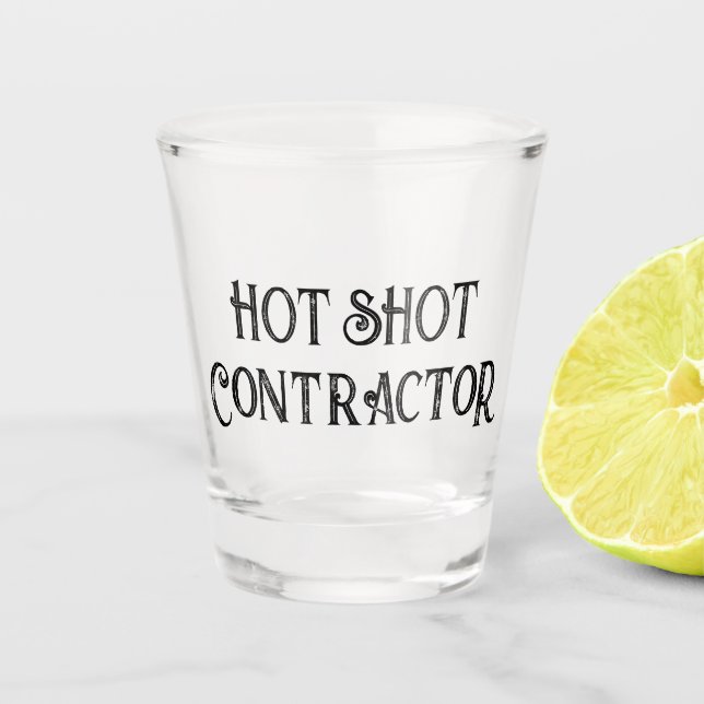 Hot Shot Contractor | Funny Gift Shotglas Schnapsglas (Vorderseite)