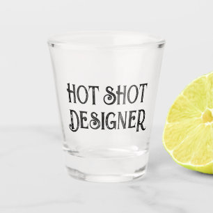 Hot Shot Designer   Funny Gift Shotglas Schnapsglas