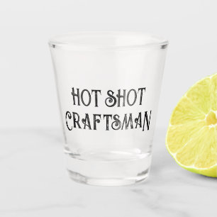 Hot Shot Handwerker Funny Gift Shotglas Schnapsglas