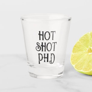 Hot Shot PhD Funny Gift Shotglas Schnapsglas