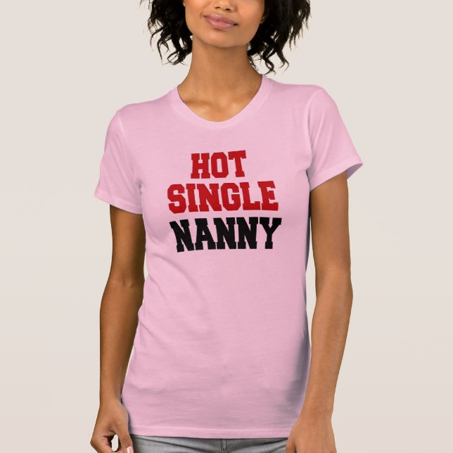 Hot Single Nanny T-Shirt (Vorderseite)