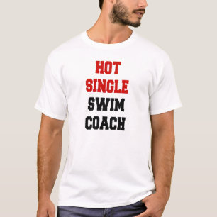 Hot Single Swim Coach T-Shirt