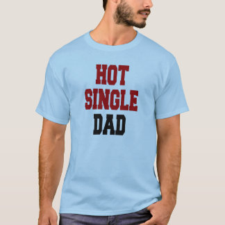 Hot Single Vater T-Shirt