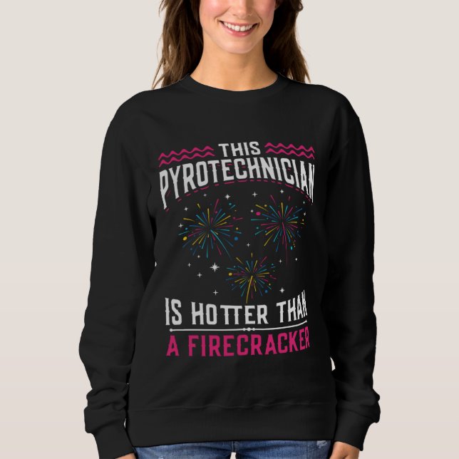 Hot Than Fireworks Pyro Technician Pyrotechnician Sweatshirt (Vorderseite)