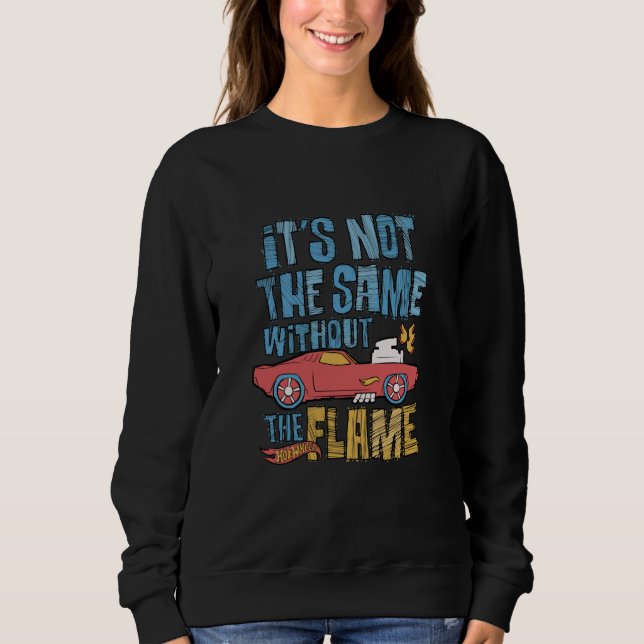 Hot Wheels - It's Not the Same Without the Flame Sweatshirt (Vorderseite)