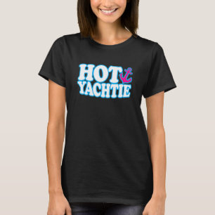 Hot Yachtie Yacht Yachting Spaß Bootsstew Bo T-Shirt