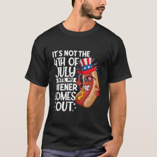 Hotdog, der 4. Juli ist nicht, bevor mein Wiener k T-Shirt
