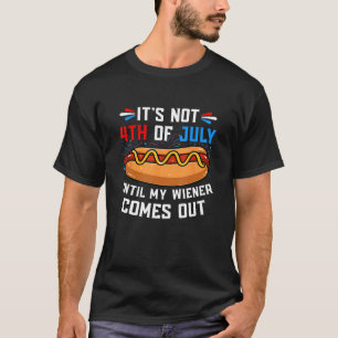 Hotdog Es ist nicht 4. Juli bis meine Dackel kommt T-Shirt