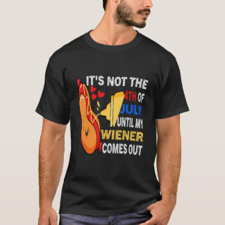 Hotdog Mein Wiener Kommt Erst Am 4. Juli T-Shirt