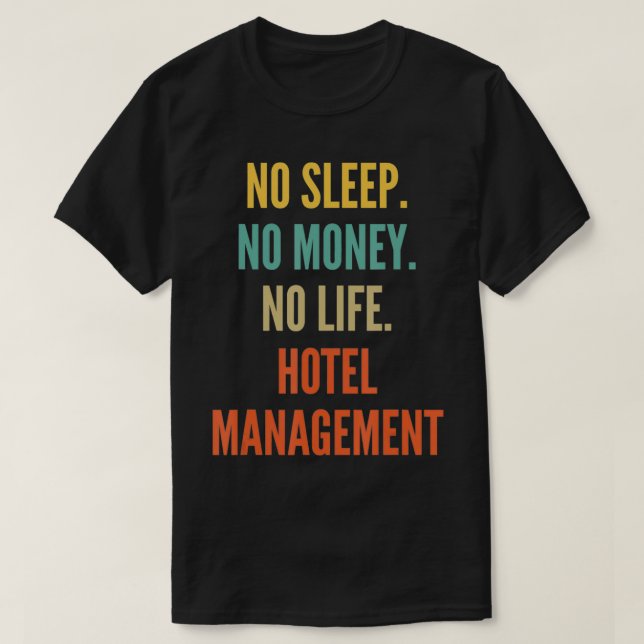 Hotel Management Studies, No Sleep No Money No Lif T-Shirt (Design vorne)