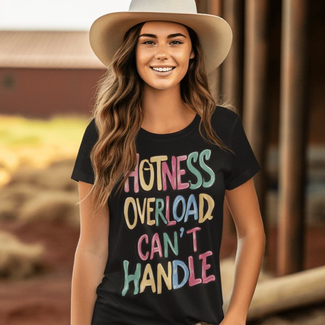 Hotness Overload Cant Handle T-Shirt (Von Creator hochgeladen)