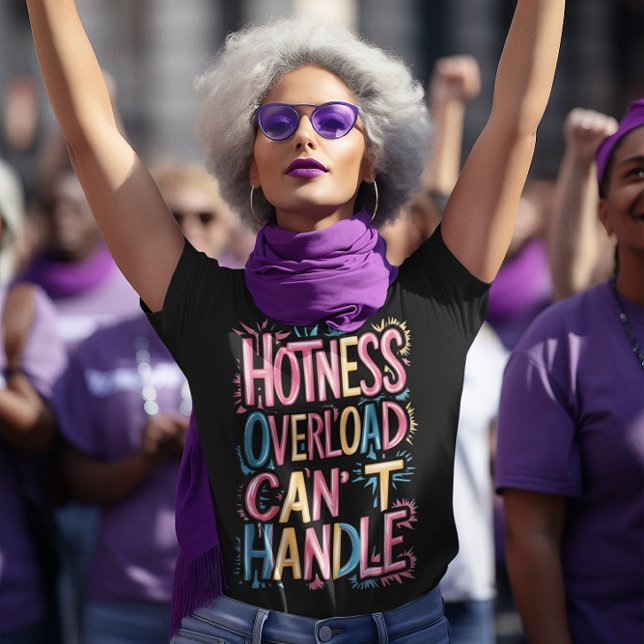 Hotness Overload Cant Handle T-Shirt (Von Creator hochgeladen)