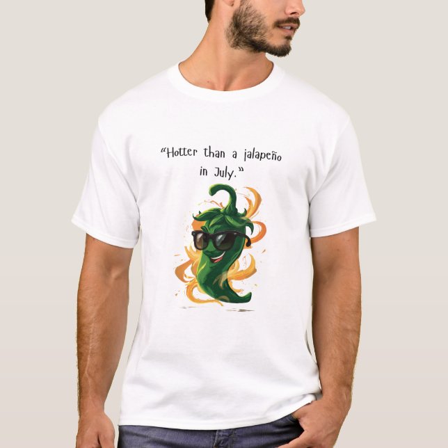 "Hotter als ein Jalapeño im Juli" Der sonnige Chil T-Shirt (Vorderseite)