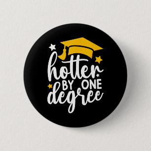 Hotter by one Degree Funny Abschluss 2025 Button