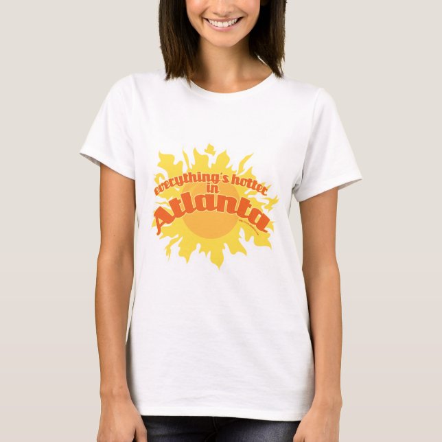 Hotter in Atlanta Fun Süd Life Slogan T-Shirt (Vorderseite)