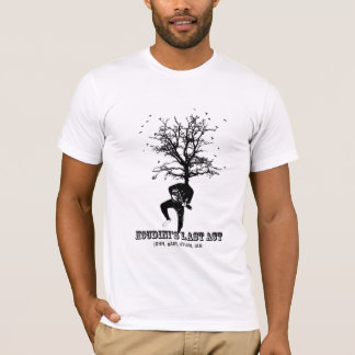 Houdinis letztes Taten-Shirt T-Shirt